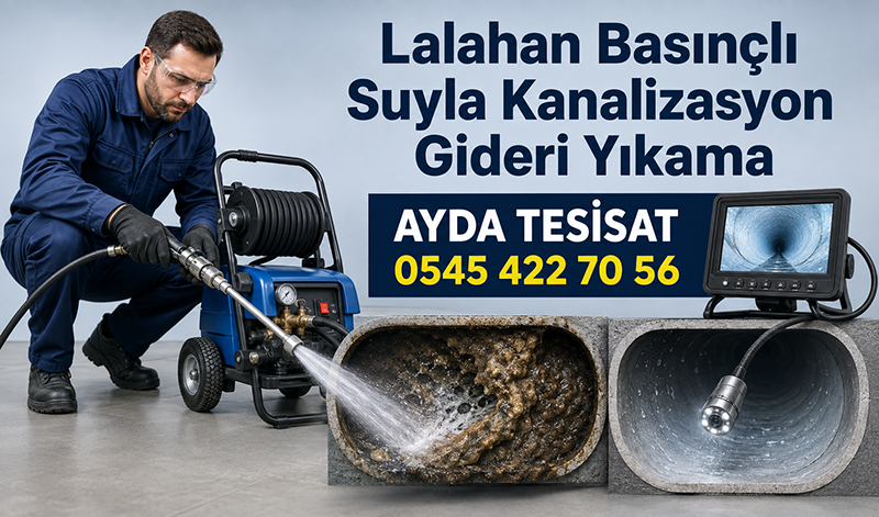 Lalahan Görüntülü Tıkalı Kanalizasyon Temizleme
